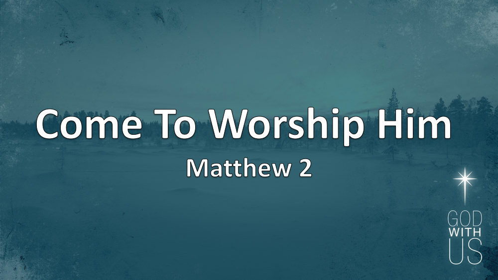 Come To Worship Him